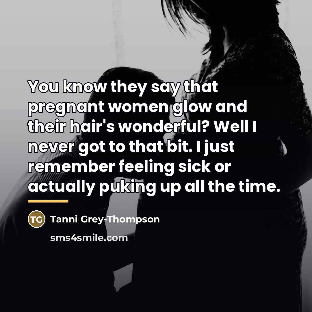 “You know they say that pregnant women glow and their…” quote by Tanni Grey-Thompson