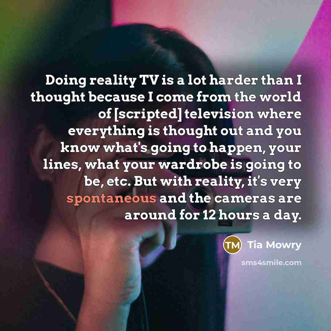 “Doing reality TV is a lot harder than I thought…” quote by Tia Mowry