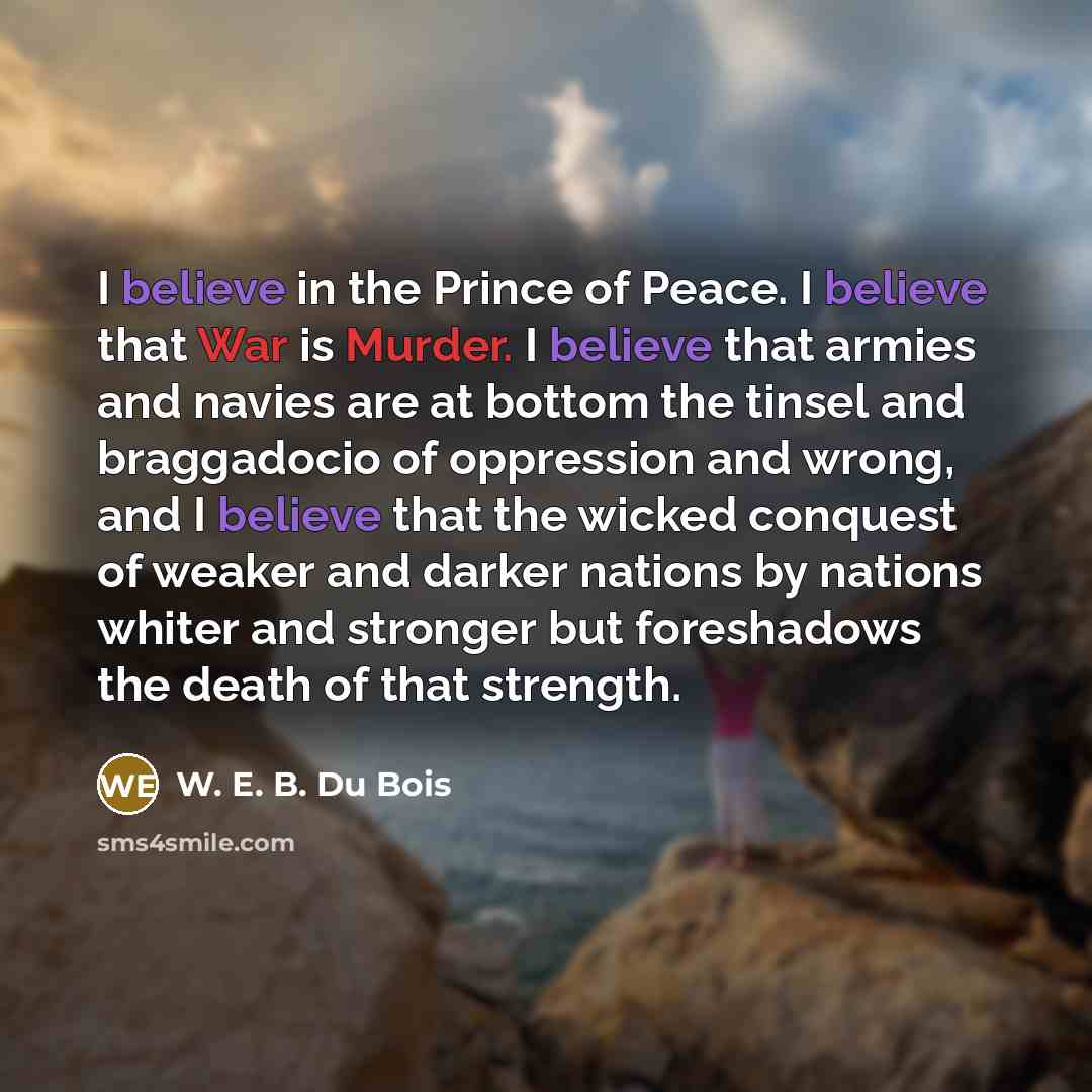 “I believe in the Prince of Peace. I believe that…” quote by W. E. B. Du Bois