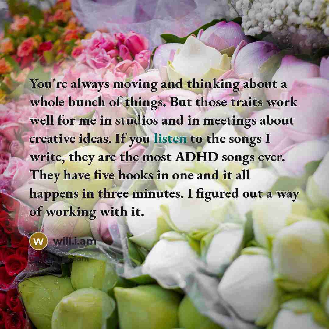 “You're always moving and thinking about a whole bunch of…” quote by will.i.am