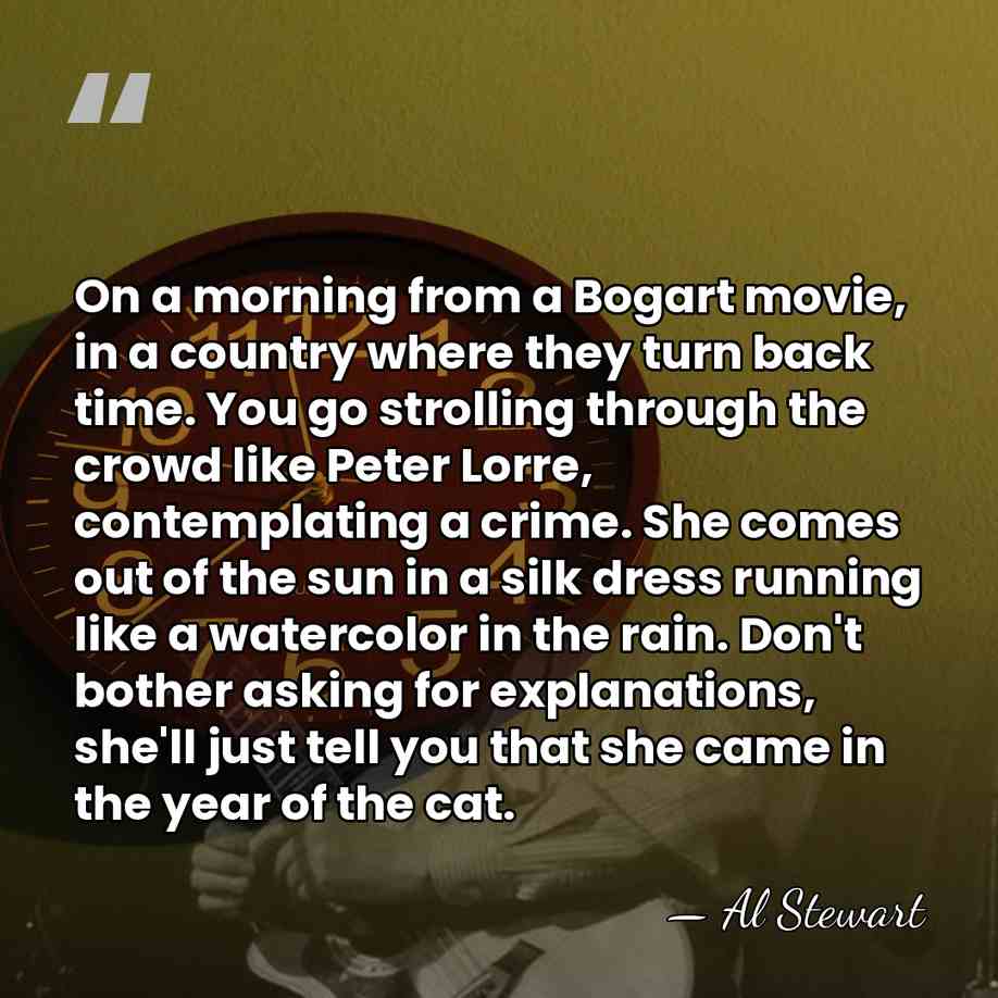 On a morning from a Bogart movie, in a country where they&hellip; - Al Stewart