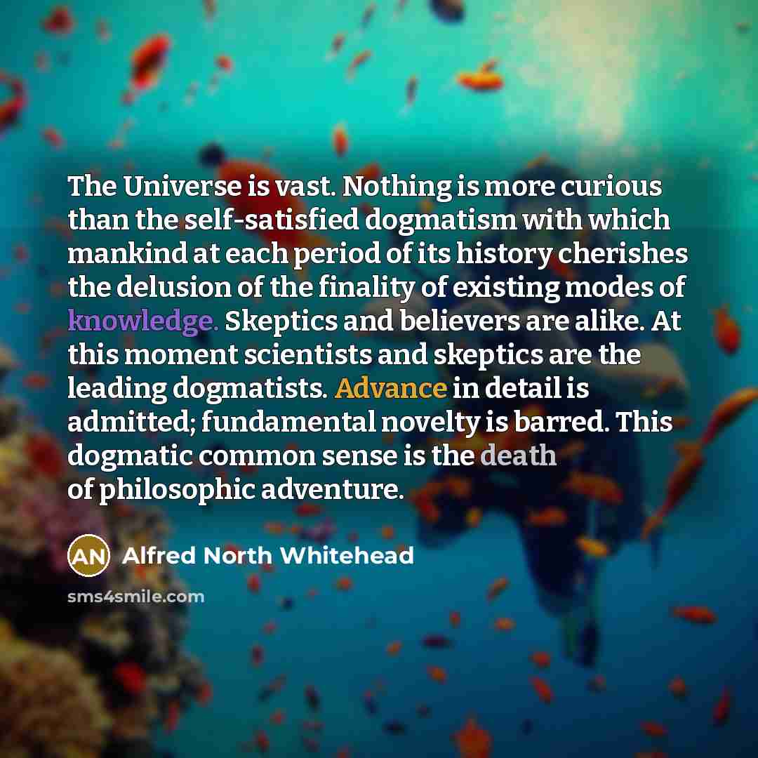 “The Universe is vast. Nothing is more curious than the…” quote by Alfred North Whitehead