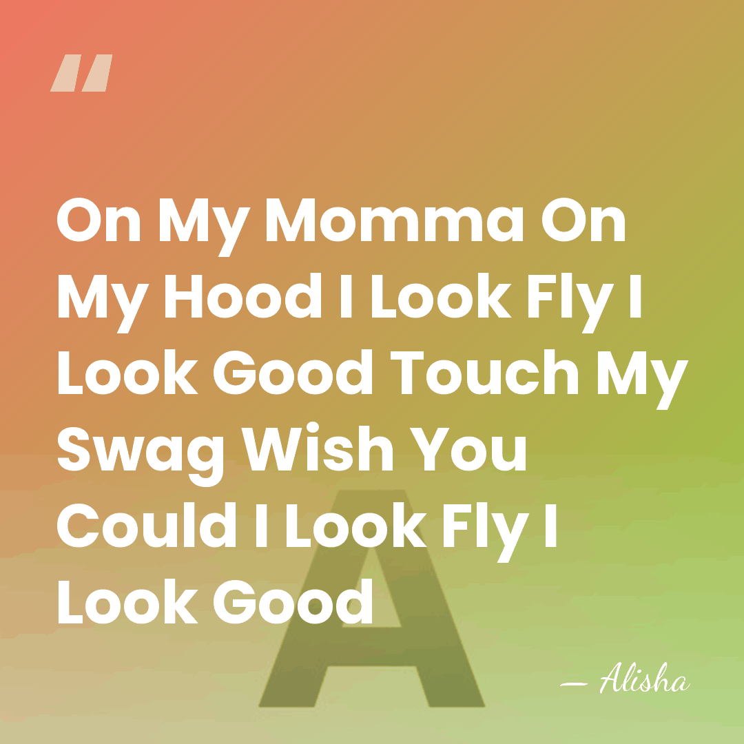 On My Momma On My Hood I Look Fly I Look Good&hellip; - Alisha