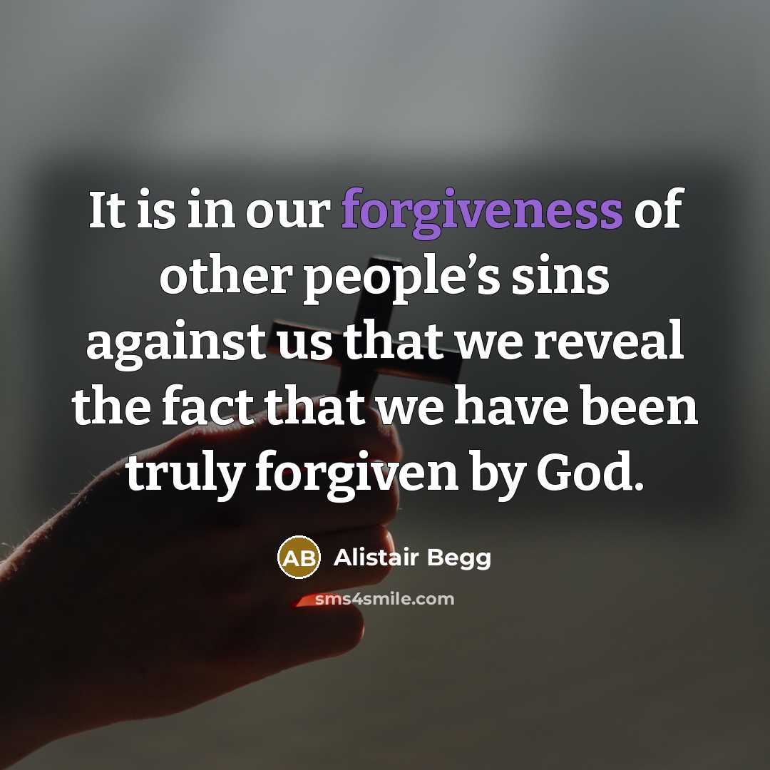 “It is in our forgiveness of other people’s sins against…” quote by Alistair Begg