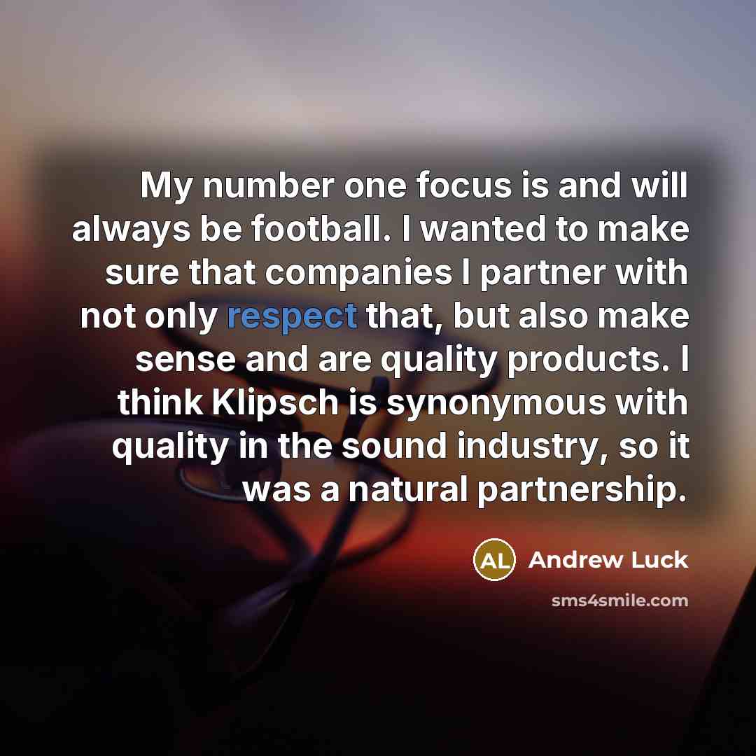 “My number one focus is and will always be football.…” quote by Andrew Luck