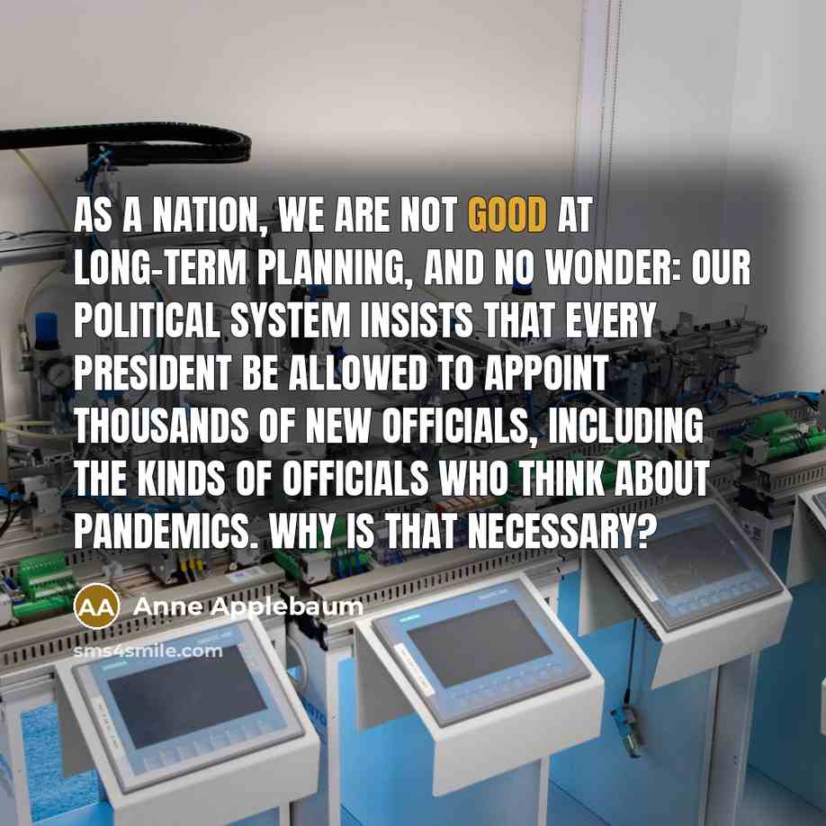 “As a nation, we are not good at long-term planning,…” quote by Anne Applebaum