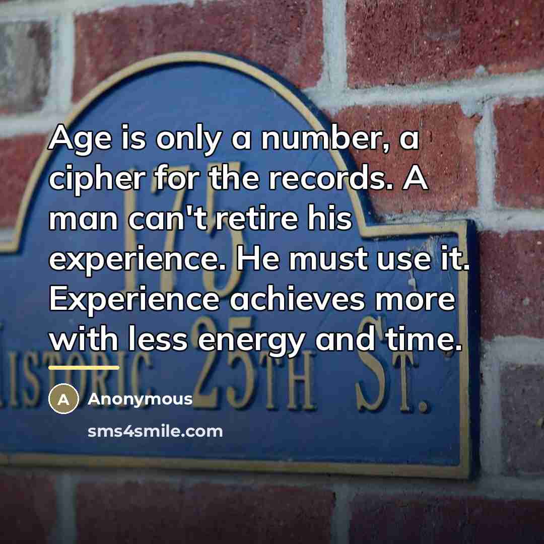 “Age is only a number, a cipher for the records.…” quote by Anonymous