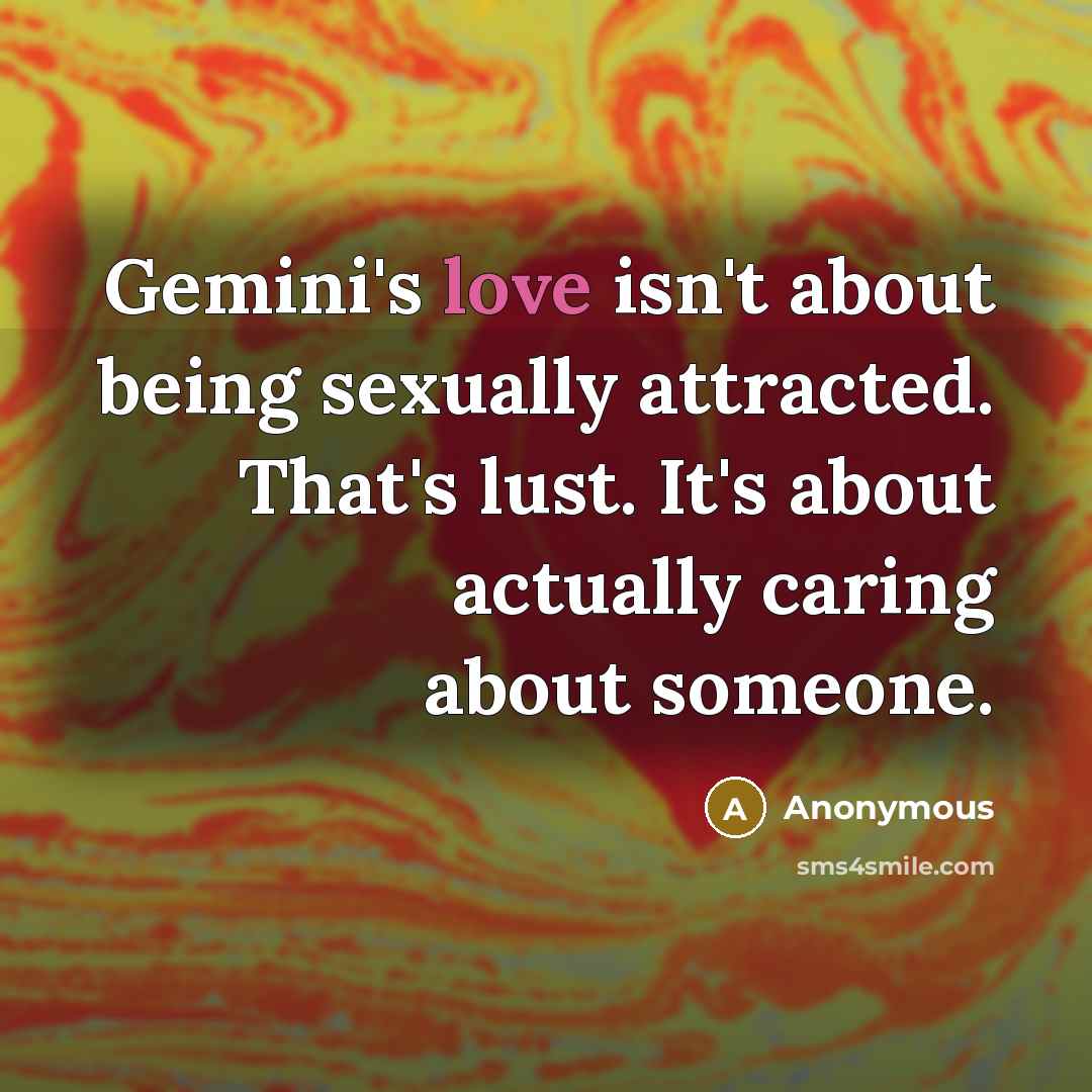 “Gemini's love isn't about being sexually attracted. That's lust. It's…” quote by Anonymous