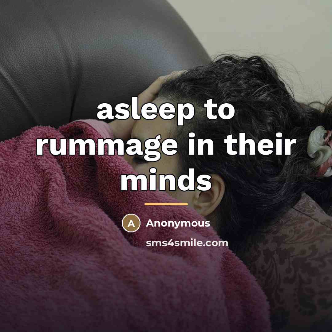 “asleep to rummage in their minds…” quote by Anonymous