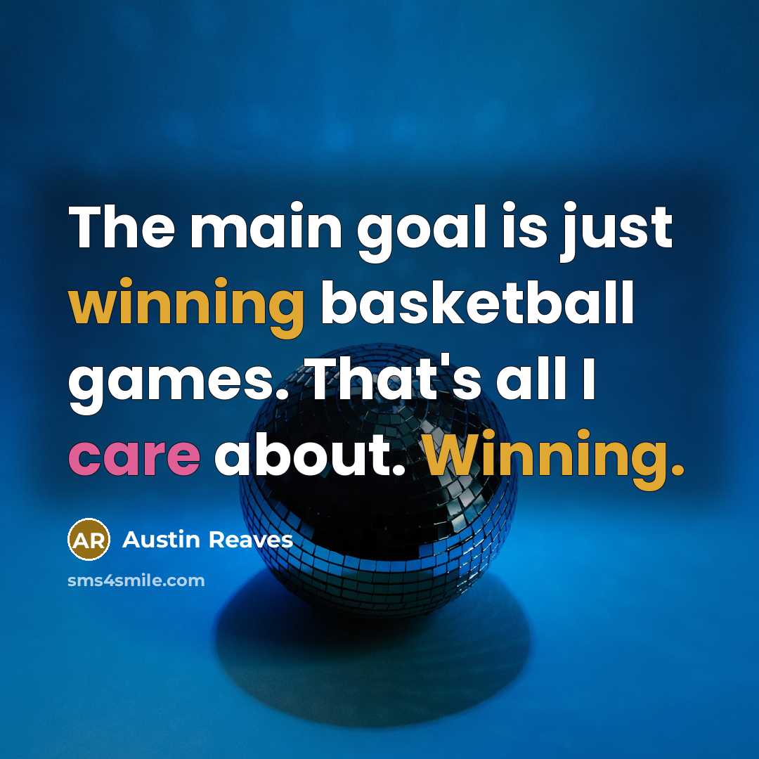 “The main goal is just winning basketball games. That's all…” quote by Austin Reaves