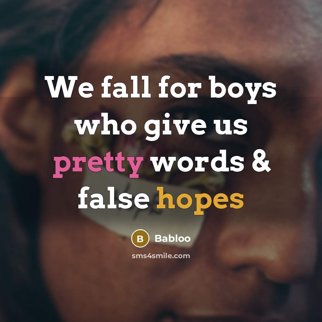“We fall for boys who give us pretty words & false hopes” quote by Babloo