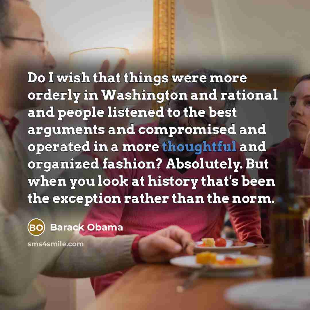 “Do I wish that things were more orderly in Washington…” quote by Barack Obama