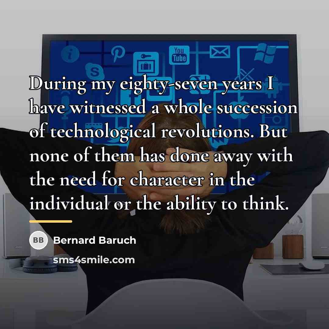 “During my eighty-seven years I have witnessed a whole succession…” quote by Bernard Baruch