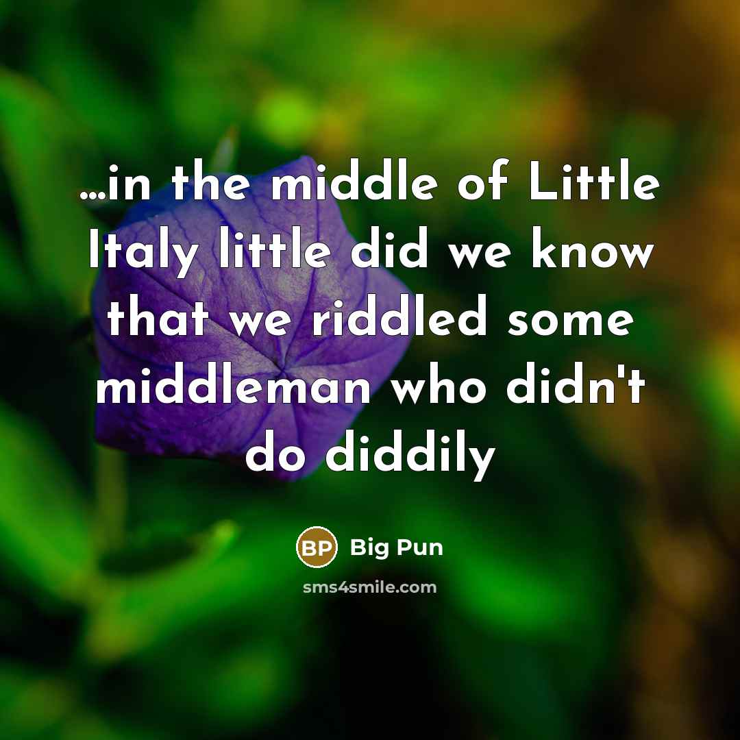“...in the middle of Little Italy little did we know…” quote by Big Pun