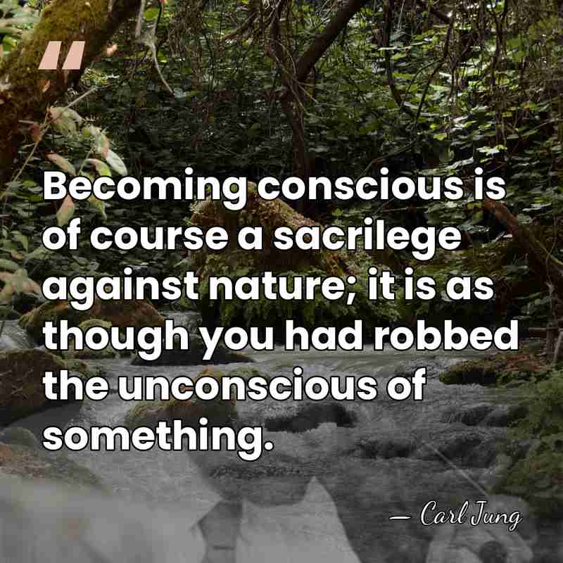 Becoming conscious is of course a sacrilege against nature; it is as&hellip; - Carl Jung