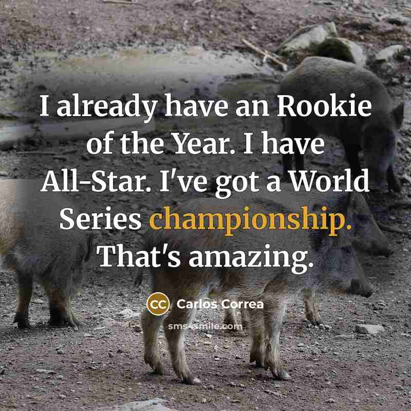“I already have an Rookie of the Year. I have…” quote by Carlos Correa