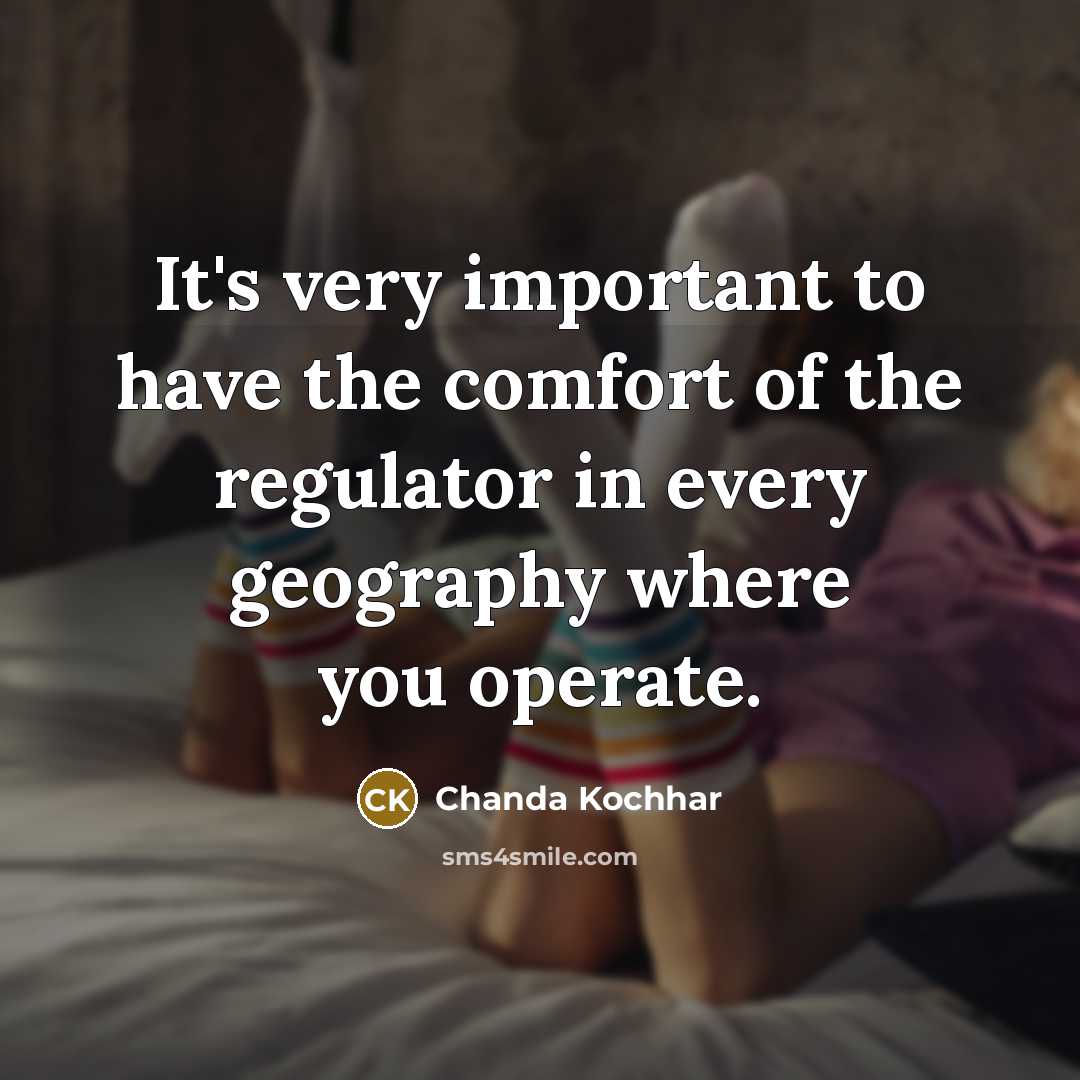 “It's very important to have the comfort of the regulator…” quote by Chanda Kochhar