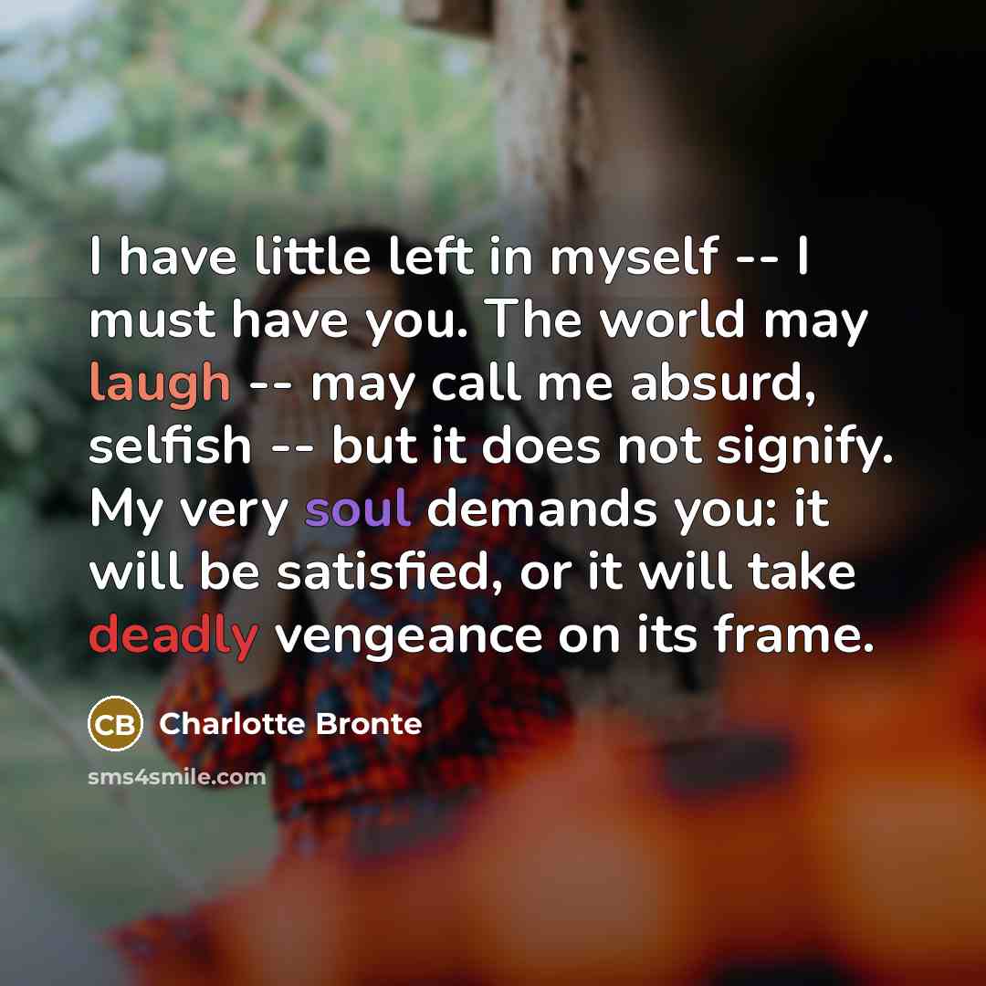 “I have little left in myself -- I must have…” quote by Charlotte Bronte