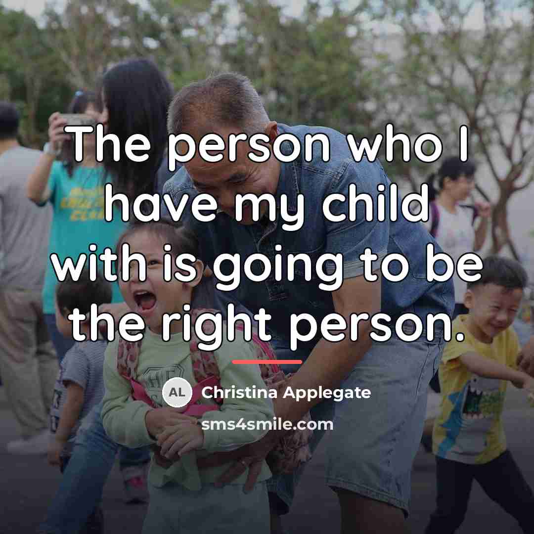 “The person who I have my child with is going…” quote by Christina Applegate