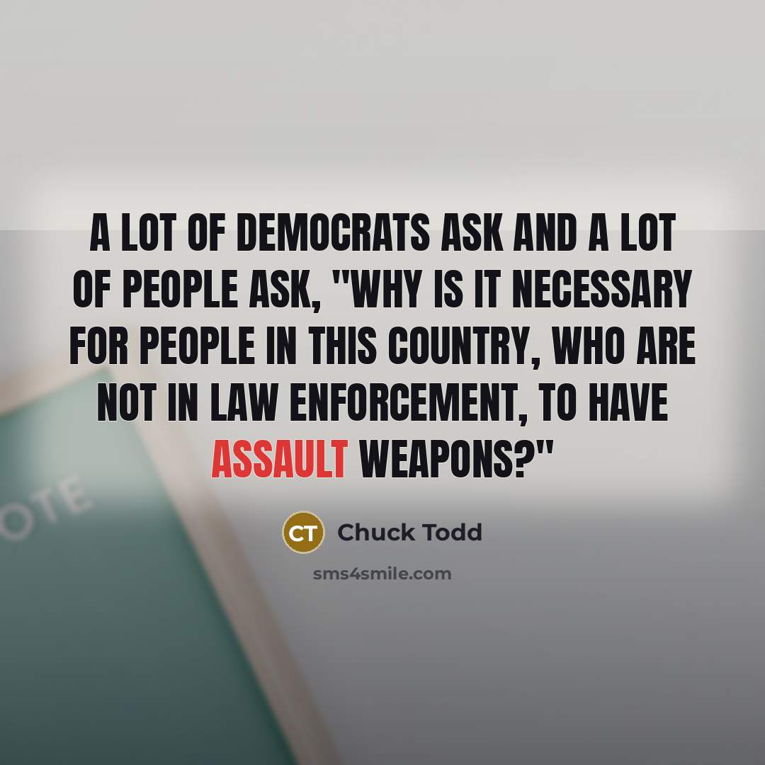 “A lot of Democrats ask and a lot of people…” quote by Chuck Todd
