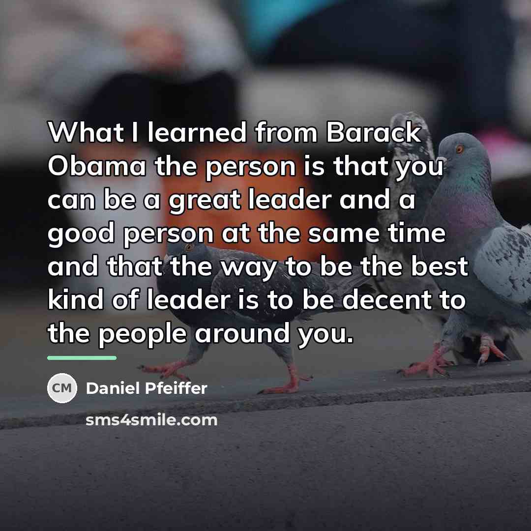 “What I learned from Barack Obama the person is that…” quote by Daniel Pfeiffer