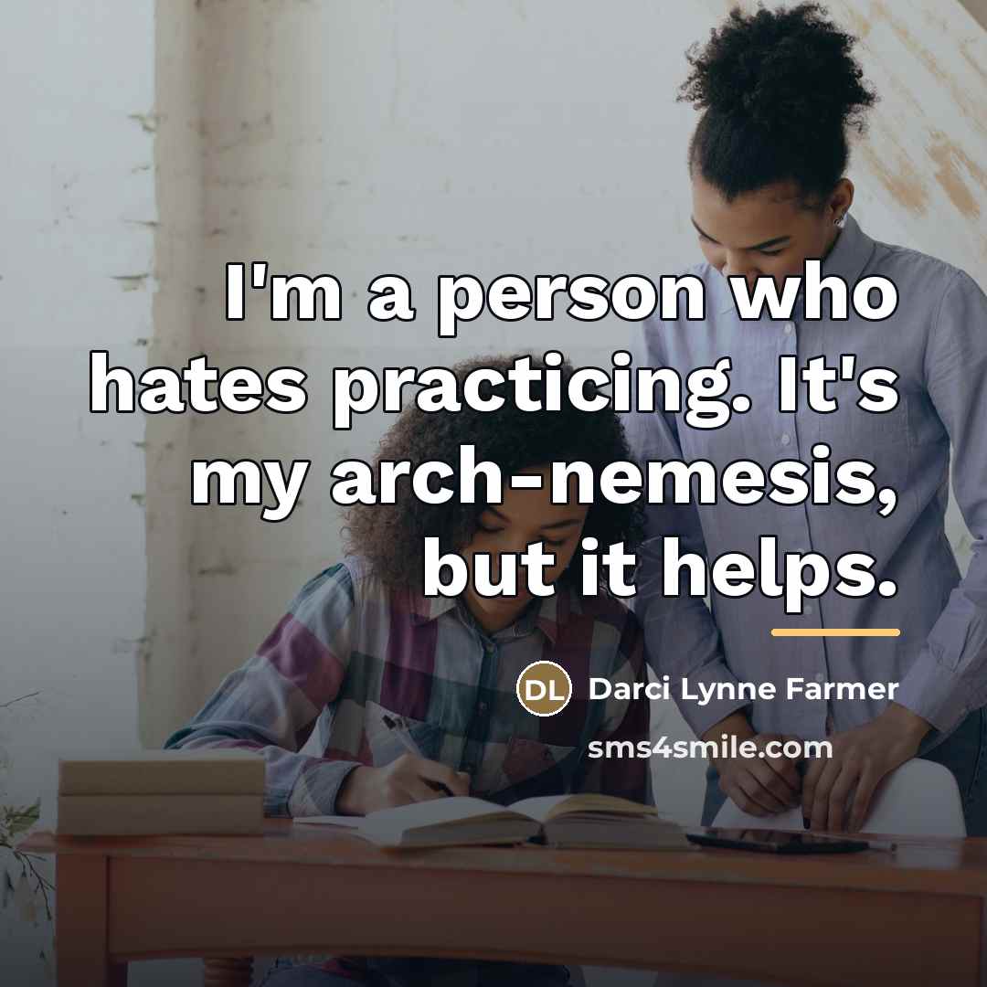 “I'm a person who hates practicing. It's my arch-nemesis, but…” quote by Darci Lynne Farmer