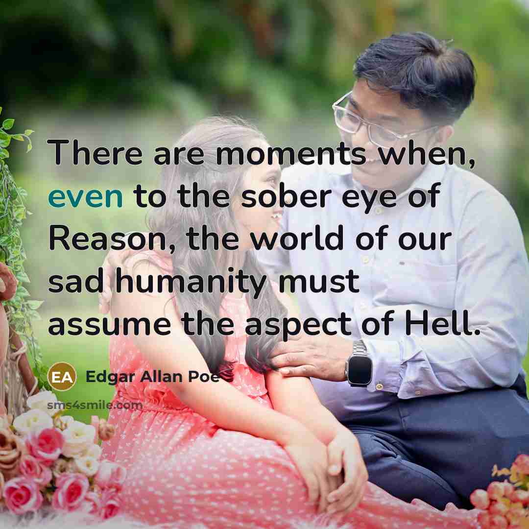 “There are moments when, even to the sober eye of…” quote by Edgar Allan Poe