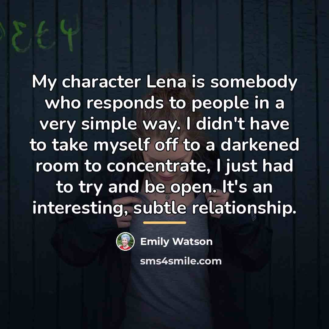 “My character Lena is somebody who responds to people in…” quote by Emily Watson