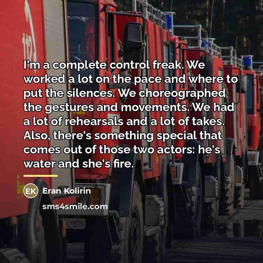 “I'm a complete control freak. We worked a lot on…” quote by Eran Kolirin