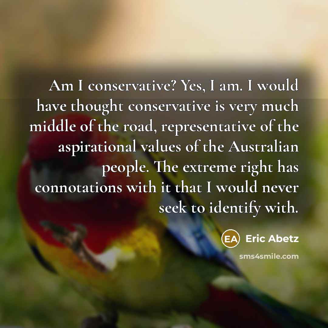 “Am I conservative? Yes, I am. I would have thought…” quote by Eric Abetz