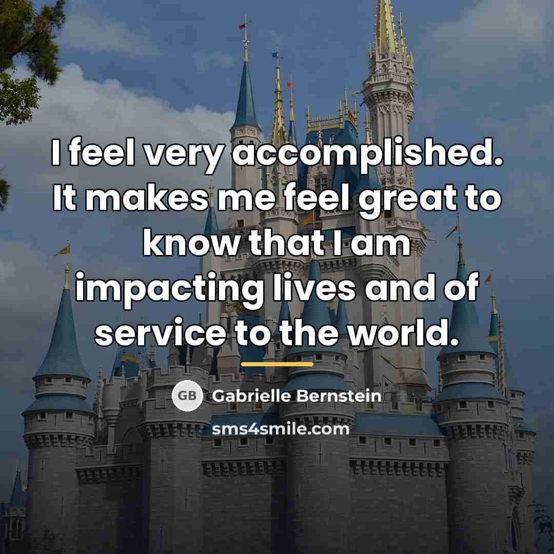 “I feel very accomplished. It makes me feel great to…” quote by Gabrielle Bernstein