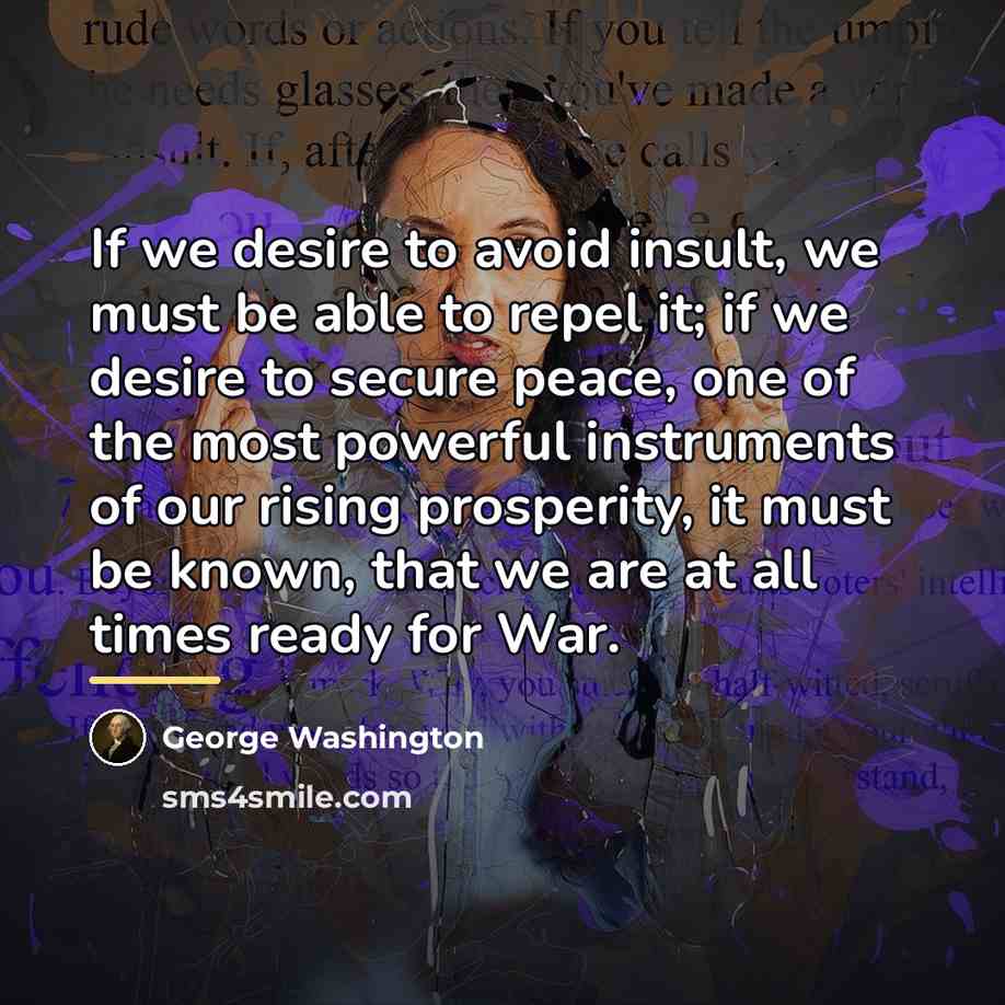 “If we desire to avoid insult, we must be able…” quote by George Washington