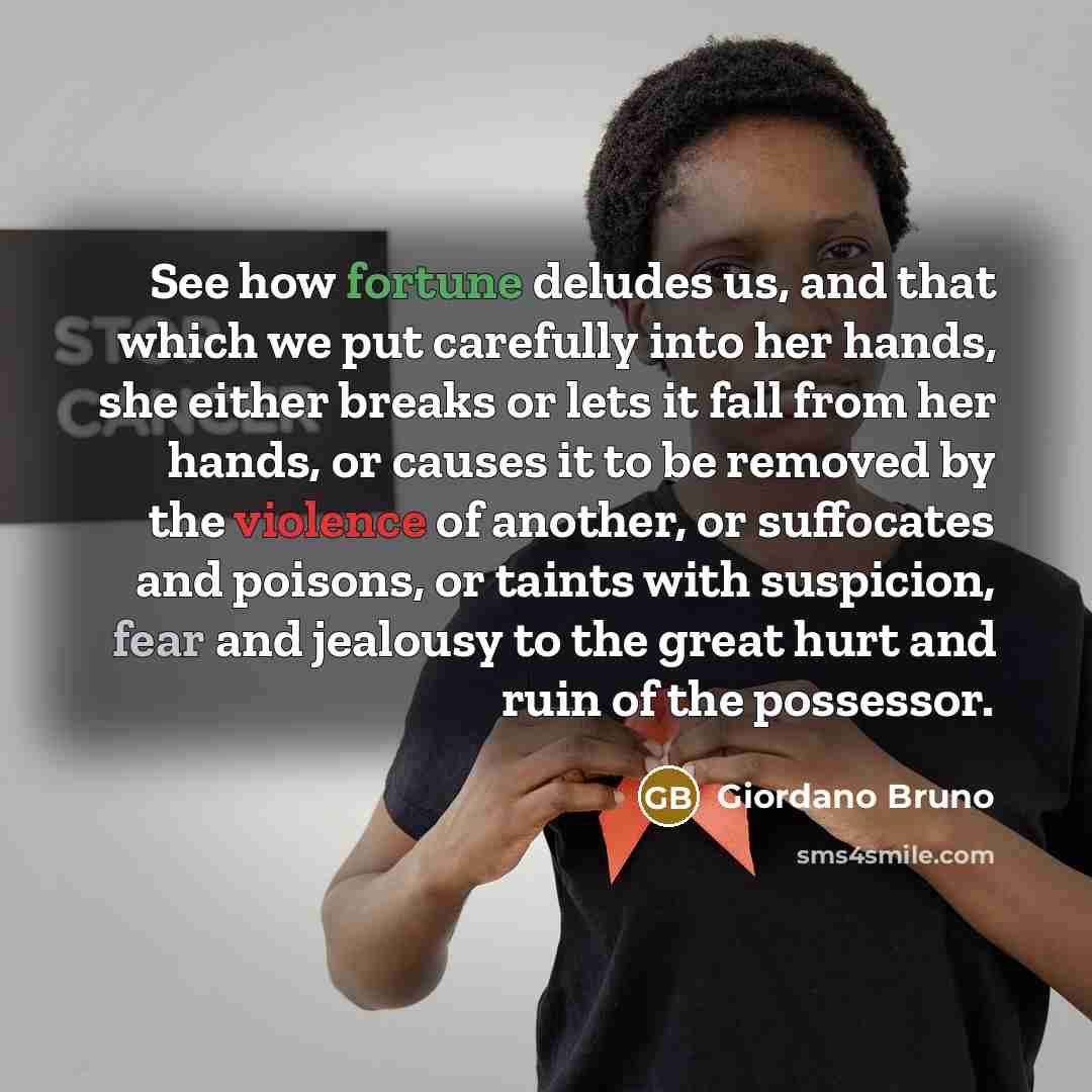 “See how fortune deludes us, and that which we put…” quote by Giordano Bruno