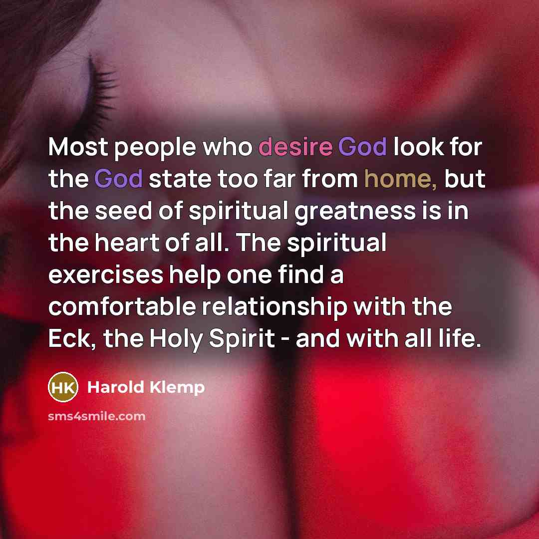 “Most people who desire God look for the God state…” quote by Harold Klemp