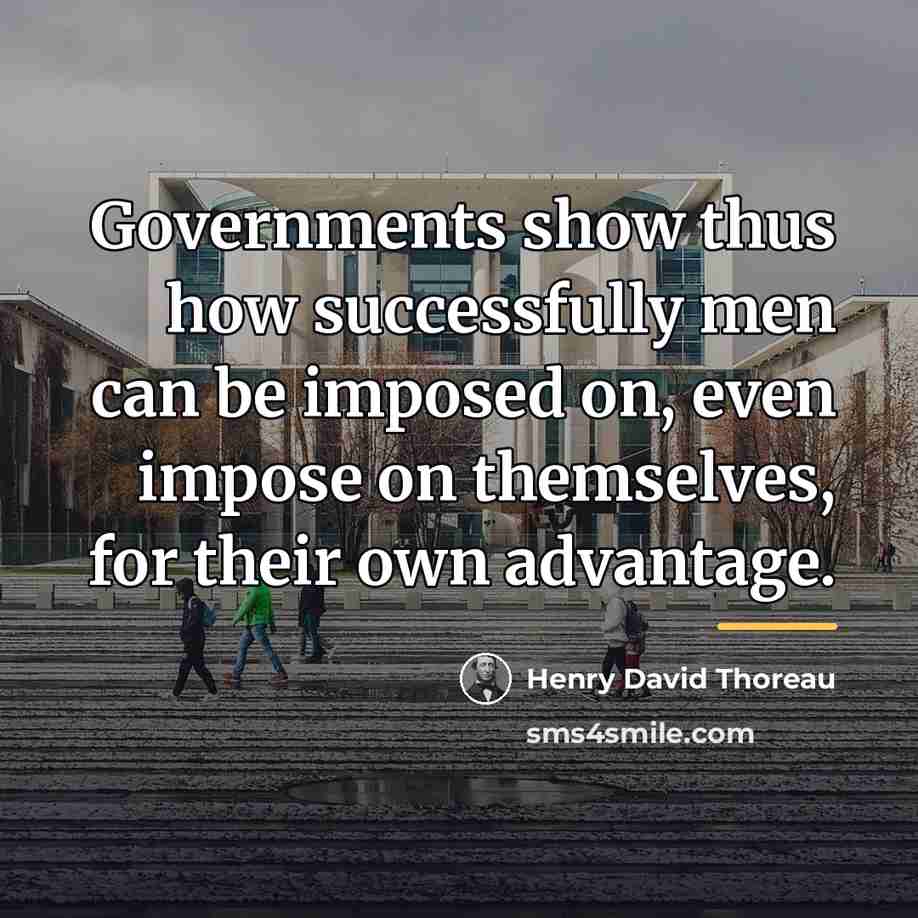“Governments show thus how successfully men can be imposed on,…” quote by Henry David Thoreau