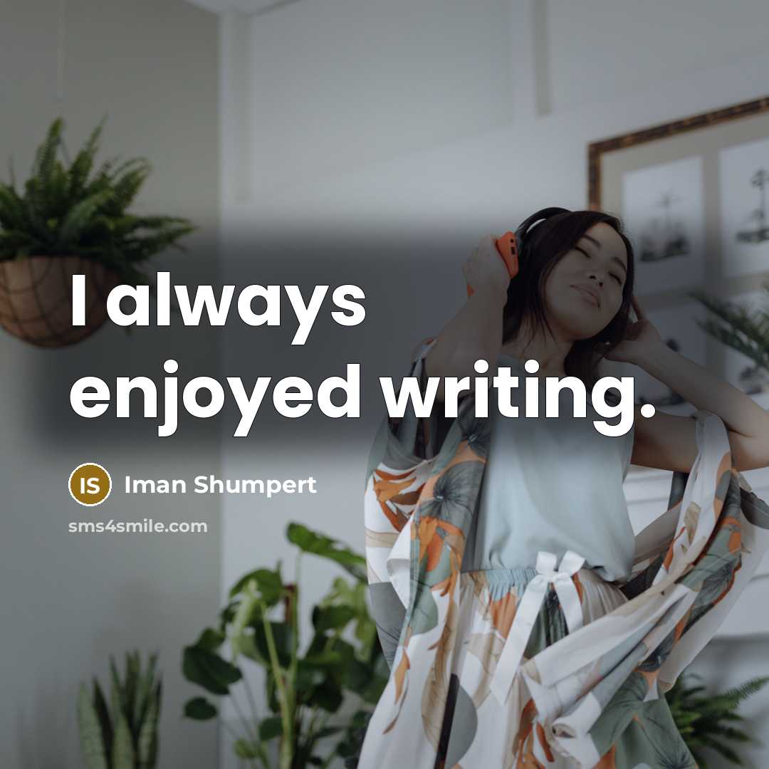 “I always enjoyed writing.…” quote by Iman Shumpert
