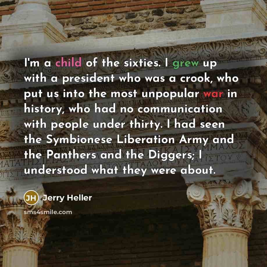“I'm a child of the sixties. I grew up with…” quote by Jerry Heller