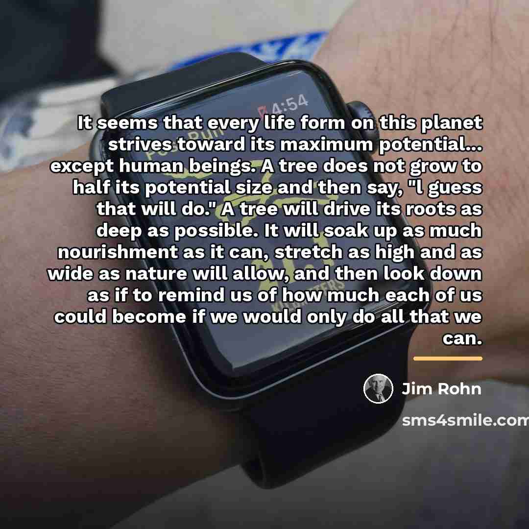 “It seems that every life form on this planet strives…” quote by Jim Rohn