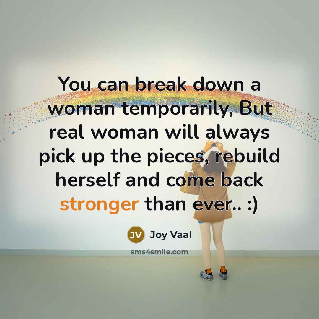 “You can break down a woman temporarily, But real woman…” quote by Joy Vaal
