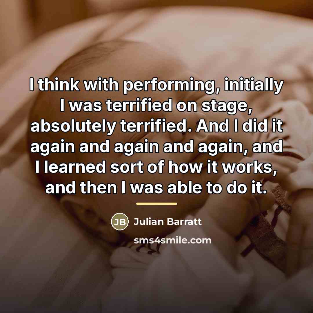 “I think with performing, initially I was terrified on stage,…” quote by Julian Barratt