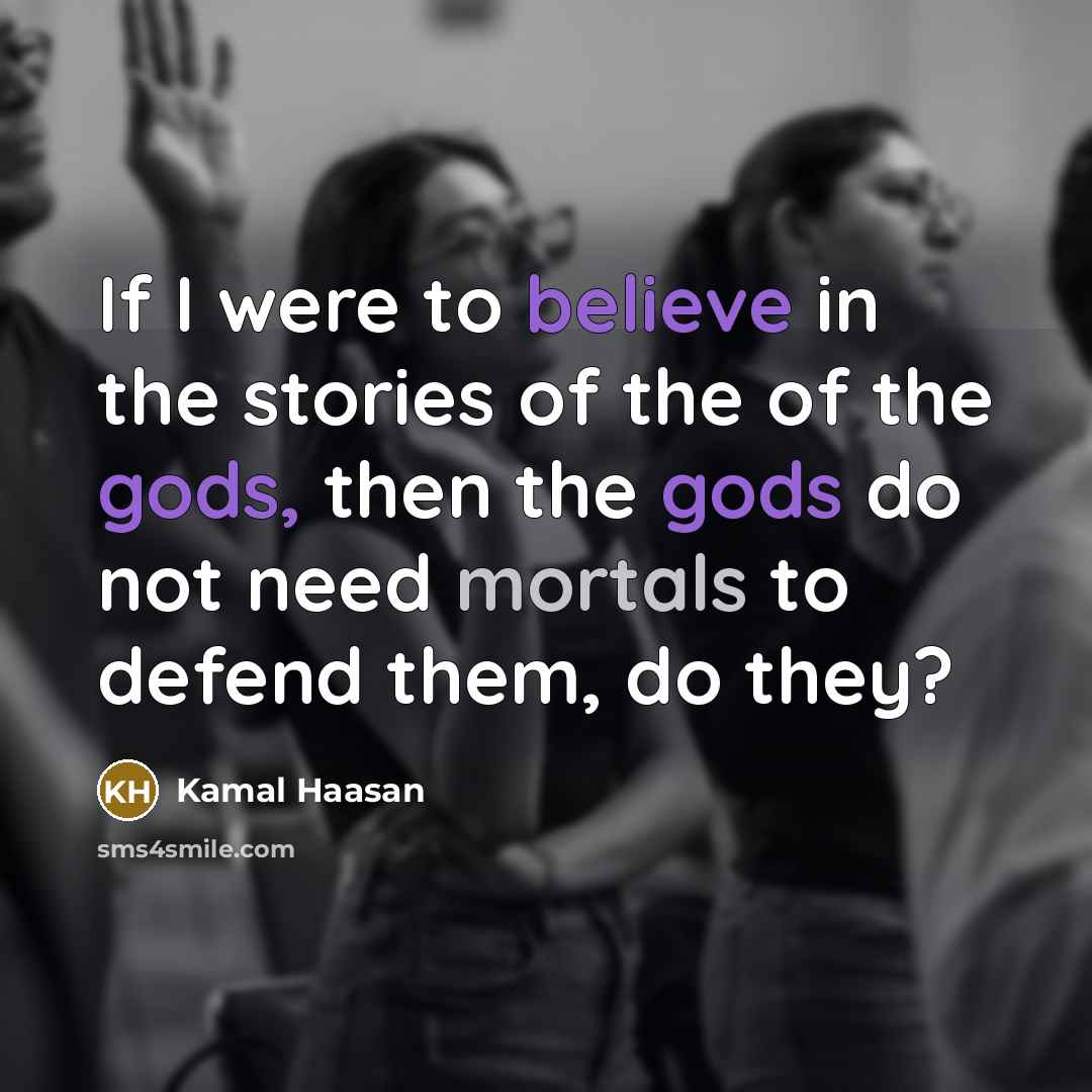 “If I were to believe in the stories of the…” quote by Kamal Haasan