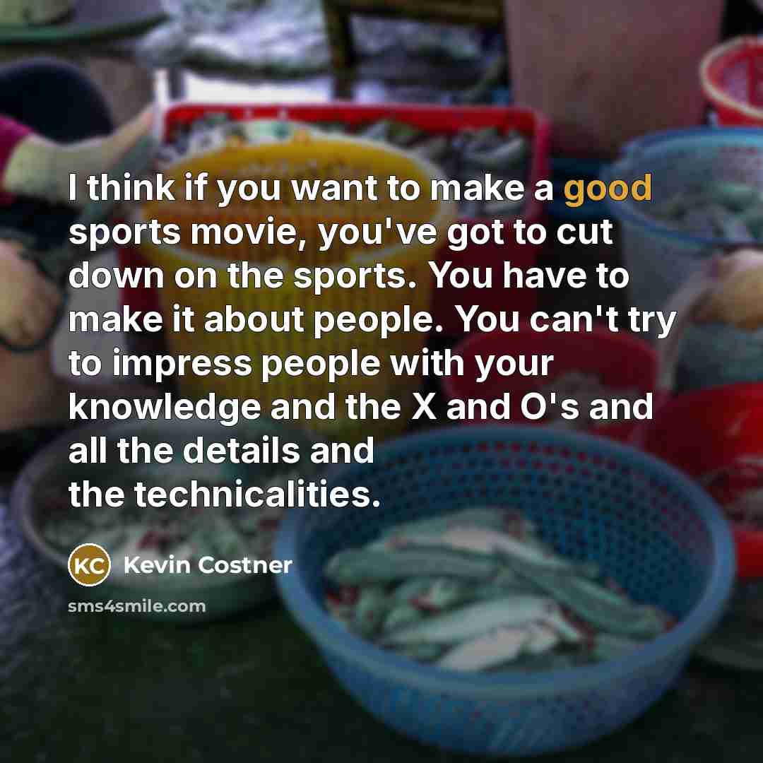 “I think if you want to make a good sports…” quote by Kevin Costner