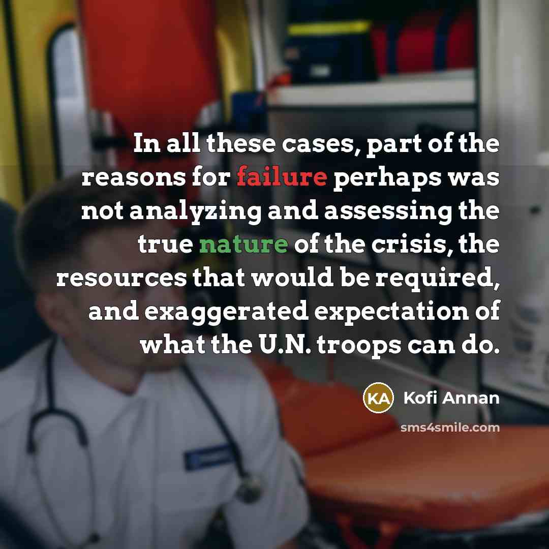“In all these cases, part of the reasons for failure…” quote by Kofi Annan