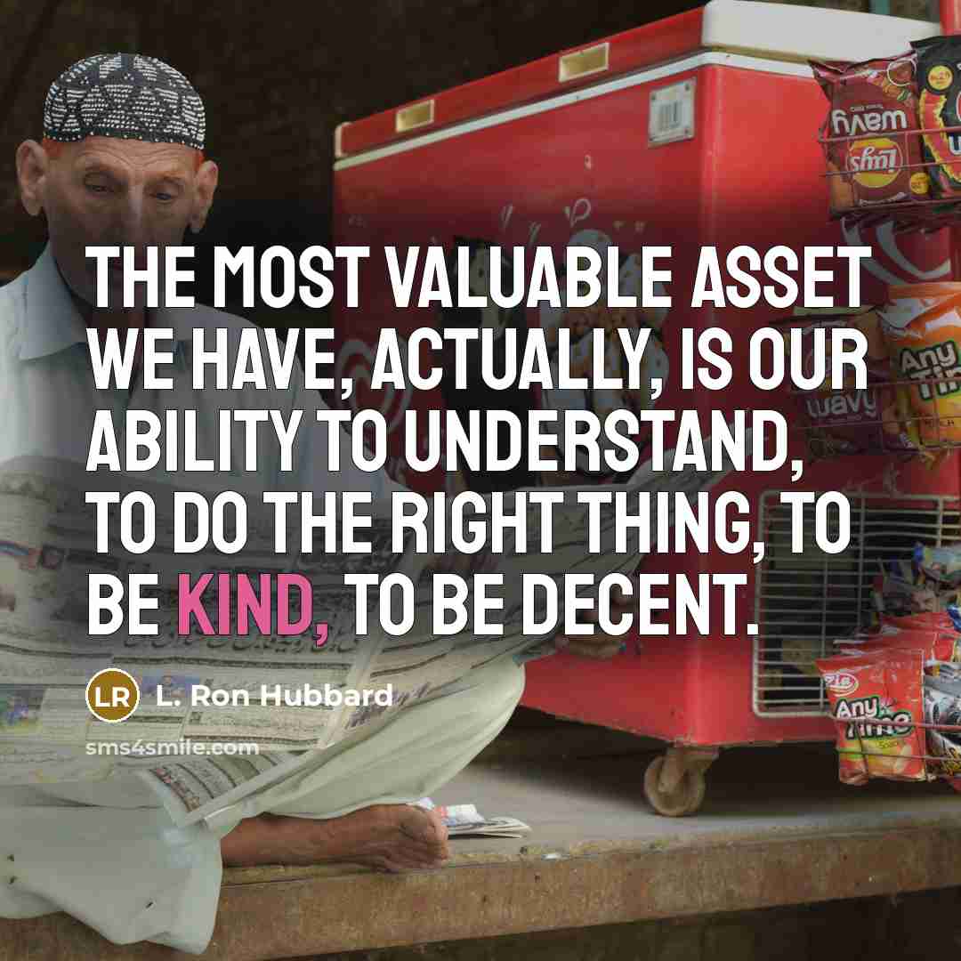 “The most valuable asset we have, actually, is our ability…” quote by L. Ron Hubbard