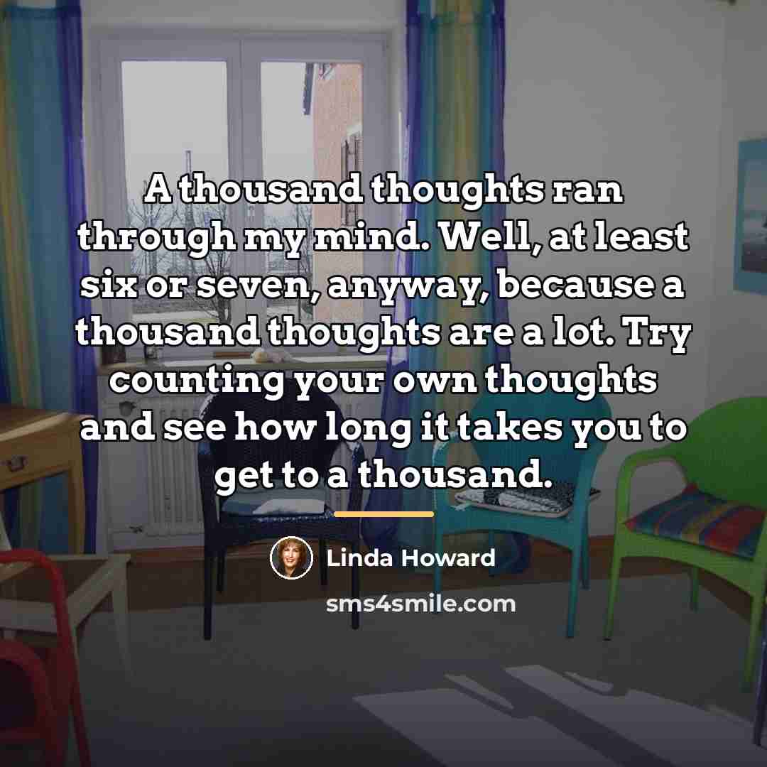 “A thousand thoughts ran through my mind. Well, at least…” quote by Linda Howard
