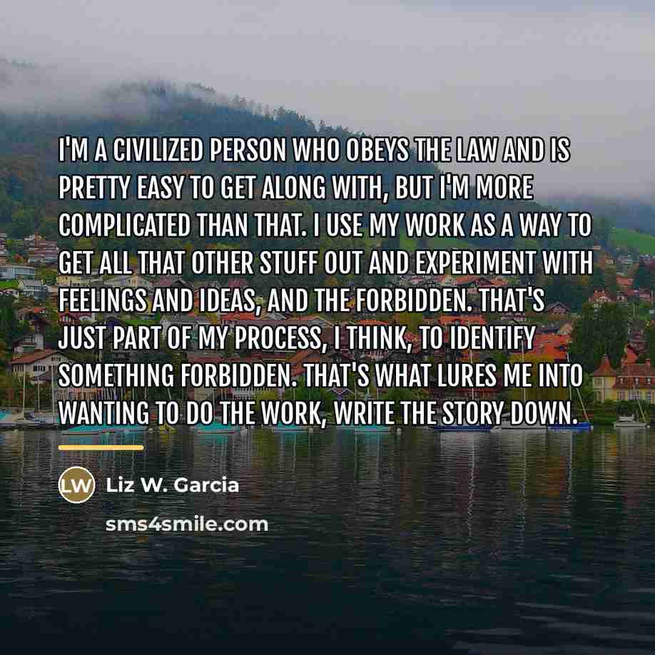 “I'm a civilized person who obeys the law and is…” quote by Liz W. Garcia