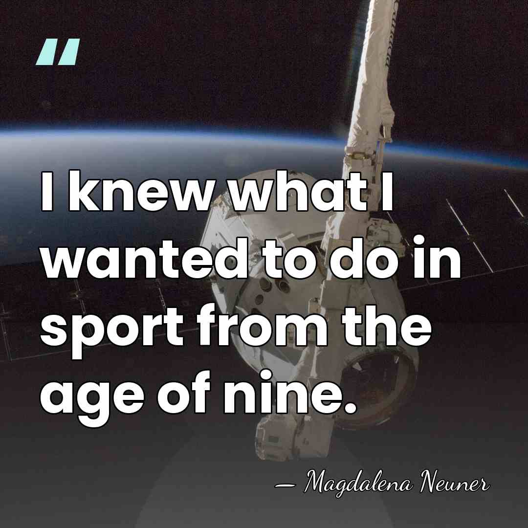 I knew what I wanted to do in sport from the age&hellip; - Magdalena Neuner