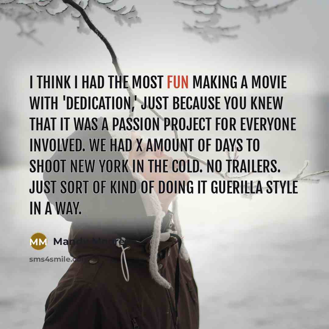 “I think I had the most fun making a movie…” quote by Mandy Moore