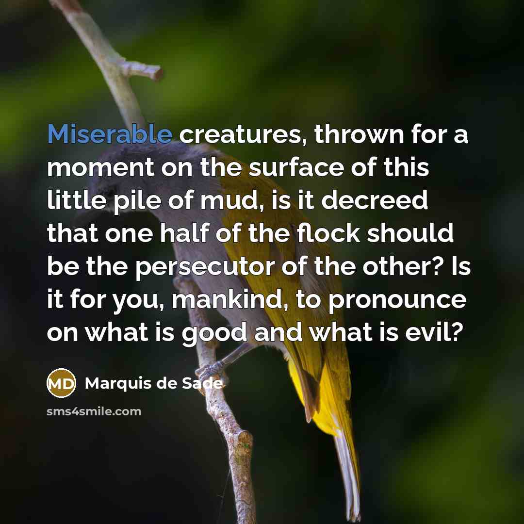 “Miserable creatures, thrown for a moment on the surface of…” quote by Marquis de Sade