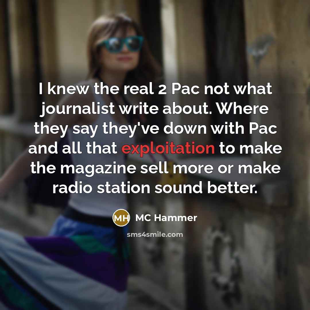 “I knew the real 2 Pac not what journalist write…” quote by MC Hammer